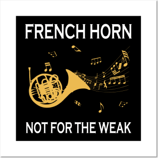 French Horn Not For The Weak Posters and Art